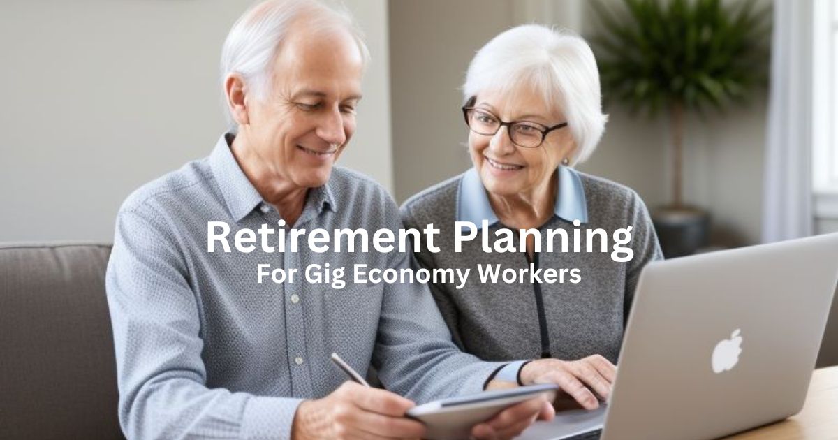 Retirement Planning for Gig Economy Workers